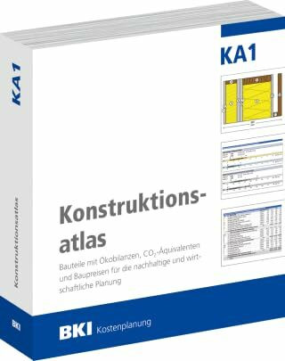 BKI Konstruktionsatlas KA1 - Bauteile mit Ökobilanzen, CO2-Äquivalenten und Baupreisen 2023 für die nachhaltige und wirtschaftliche Planung