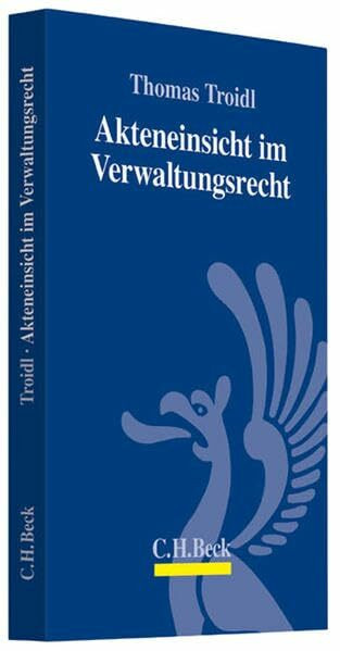 Akteneinsicht im Verwaltungsrecht: Informationszugang gemäß VwVfG, VwGO, UIG, VIG, IFG u.a.