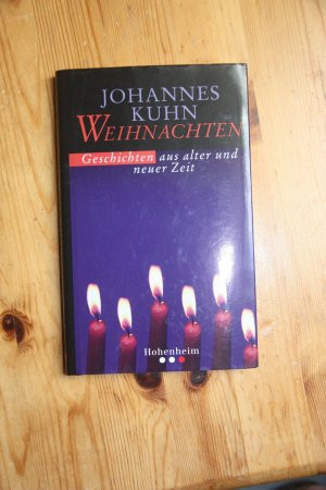 Johannes Kuhns Weihnachtsgeschichten: Geschichten aus alter und neuer Zeit