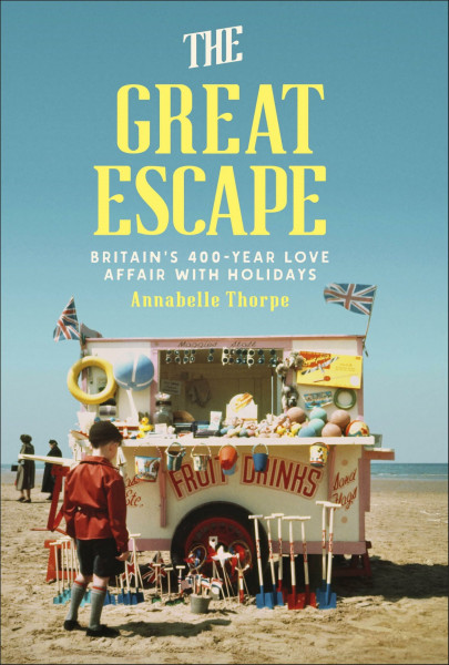 The Great Escape: Britain's 400-Year Love Affair with Holidays