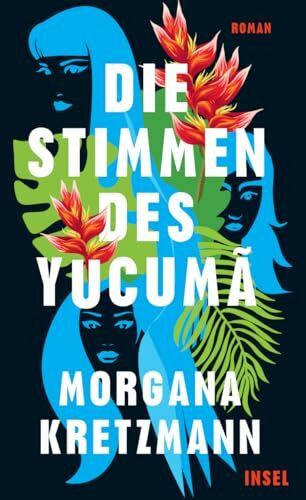 Die Stimmen des Yucumã: Roman | Ein Buch wie eine Naturgewalt