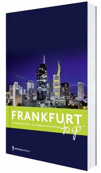 Frankfurt to go: Der Stadtwanderführer für Frankfurt. Das Wichtigste auf sechs Karten