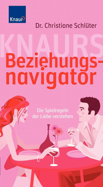 Knaurs Beziehungsnavigator: Die Spielregeln der Liebe verstehen
