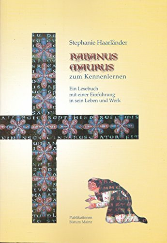 Rabanus Maurus zum Kennenlernen: Ein Lesebuch mit einer Einführung in sein Leben und Werk