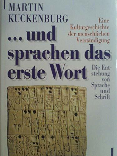 ... und sprachen das erste Wort. Eine Kulturgeschichte der menschlichen Verständigung - Die Entstehung von Sprache und Schrift