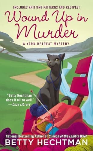 Wound Up in Murder: Includes Knitting Patterns and Recipes! (A Yarn Retreat Mystery, Band 3)