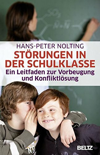 Störungen in der Schulklasse: Ein Leitfaden zur Vorbeugung und Konfliktlösung (Beltz Taschenbuch)