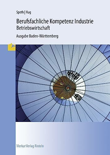 Berufsfachliche Kompetenz Industrie - Betriebswirtschaft: Ausgabe Baden-Württemberg