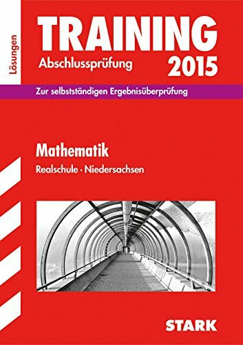 Training Abschlussprüfung Realschule Niedersachsen / Lösungsheft zu Mathematik 2015: Zur selbstständigen Ergebnisüberprüfung