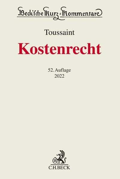 Kostenrecht: GKG, RVG, FamGKG, GNotKG, GvKostG, JVEG sowie Kostenvorschriften für einzelne Verfahrensarten und sonstige kostenrechtliche Vorschriften (Beck'sche Kurz-Kommentare)