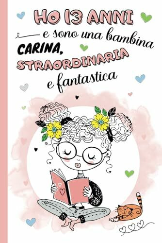 Ho 13 anni e sono una bambina carina, straordinaria e fantastica: diario segreto regazza adolescente, libro della gratitudine e ricordi per bambine | ... | idea regalo per compleanno e natale