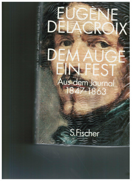 Dem Auge ein Fest: Aus dem Journal 1847-1863. Hrsg. v. Kuno Mittelstädt. Rev., erw. u. Nachw. v. Günter Busch