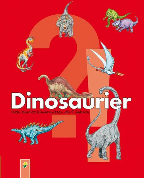 Dinosaurier: Mein buntes Kinderwissen ab 5 Jahren