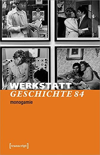 WerkstattGeschichte: 2021/2, Heft 84: Monogamie