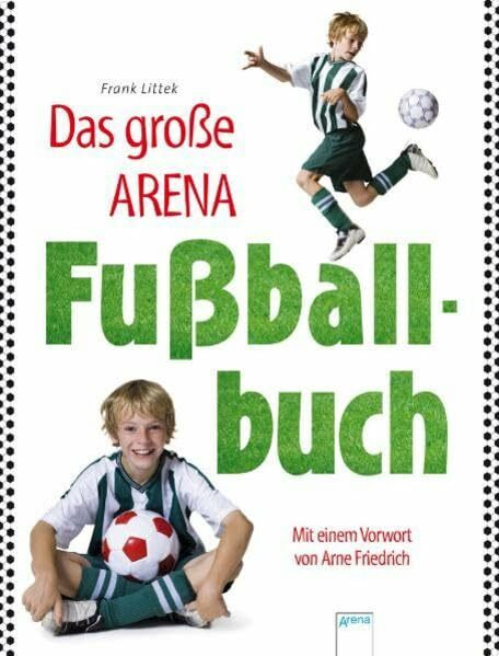 Das große Arena Fußball-Buch (Fußball Sachbuch)