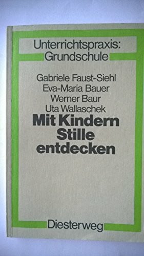 Mit Kindern Stille entdecken: Bausteine zur Veränderung der Schule (Unterrichtspraxis Grundschule, Band 13)