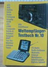 Weltempfänger-Testbuch Nr. 10. PC-Radio, Radio-Software, Webradio, Internet, WorldSpace, Satellitenradio, Digitale Zukunft AKD, AOR, Collins...