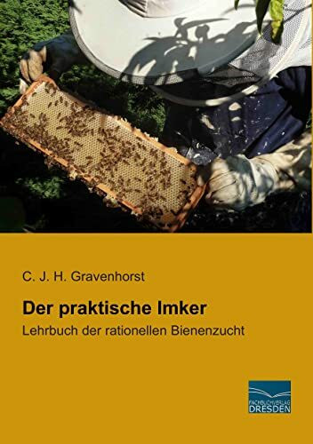 Der praktische Imker: Lehrbuch der rationellen Bienenzucht