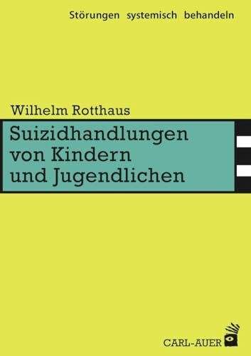 Suizidhandlungen von Kindern und Jugendlichen (Störungen systemisch behandeln)