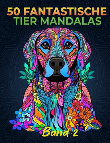 50 fantastische Tier Mandalas - Malbuch für Erwachsene: Beschäftigungsbuch zum Stressabbau Tolle Geschenkidee für Männer und Frauen