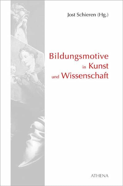 Bildungsmotive in Kunst und Wissenschaft Bildungsmotive in Kunst und Wissenschaft