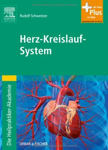 Die Heilpraktiker-Akademie. Herz-Kreislauf-System: mit Zugang zum Elsevier-Portal: Mit dem Plus im Web. Zugangscode im Buch