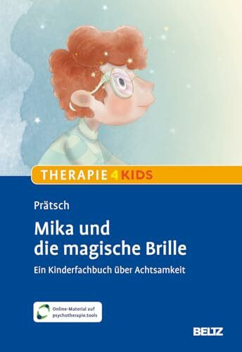 Mika und die magische Brille: Ein Kinderfachbuch für mehr Achtsamkeit. Mit Online-Material (Beltz Therapie4Kids)