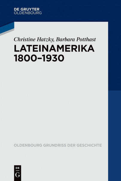 Lateinamerika 1800-1930 (Oldenbourg Grundriss der Geschichte, 48, Band 48)