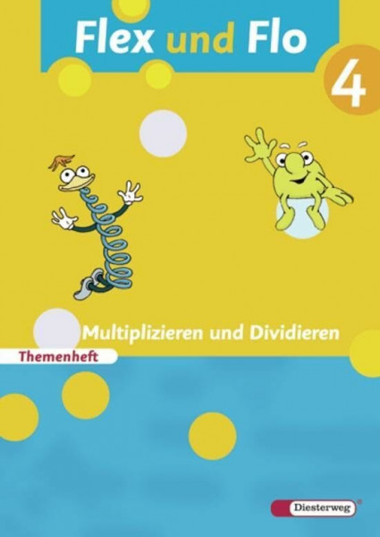 Flex und Flo - Ausgabe 2007: Themenheft Multiplizieren und Dividieren 4: Für die Ausleihe