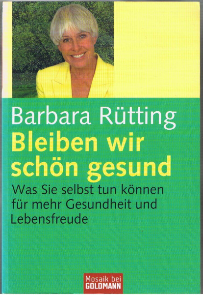 Bleiben wir schön gesund: Was Sie selbst tun können - für mehr Gesundheit und Lebensfreude