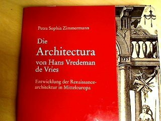 Die Architectura von Hans Vredeman de Vries: Entwicklung der Renaissancearchitektur in Mitteleuropa (Kunstwissenschaftliche Studien)
