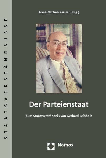 Der Parteienstaat: Zum Staatsverständnis von Gerhard Leibholz (Staatsverständnisse)