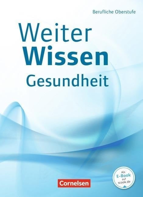 WeiterWissen - Gesundheit und Pflege: Schülerbuch