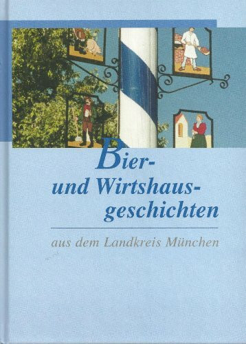 Biergarten- und Wirtshausgeschichten aus dem Landkreis München