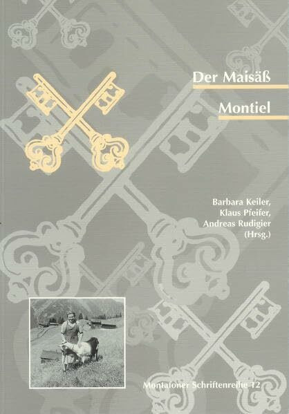 Der Maisäß Montiel: Montafoner Schriftenreihe 12