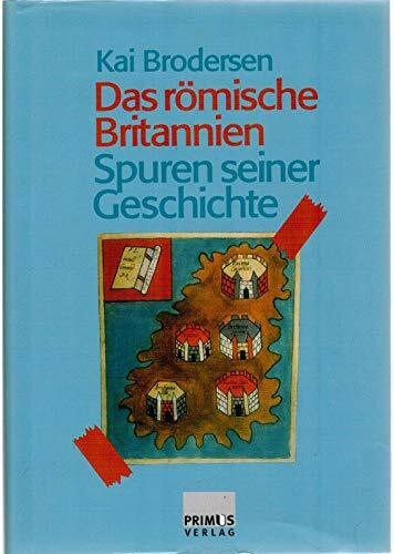 Das römische Britannien: Spuren seiner Geschichte