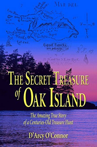 Secret Treasure of Oak Island: The Amazing True Story of a Centuries-Old Treasure Hunt