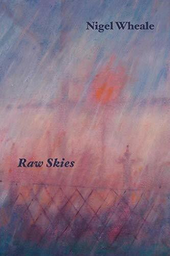 Raw Skies. New and Selected Poems