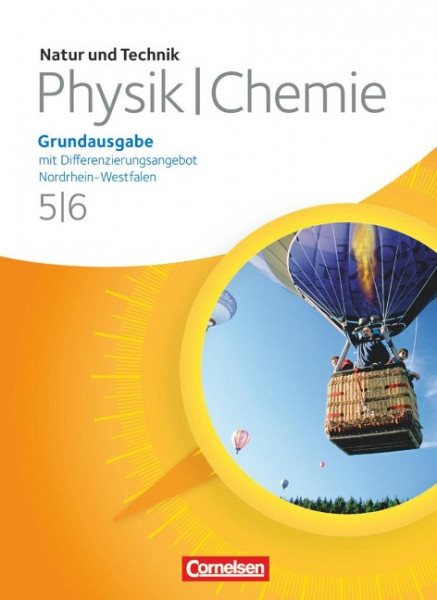 Natur und Technik: Physik/Chemie 5./6. Schuljahr. Schülerbuch. Grundausgabe mit Differenzierungsangebot. Nordrhein-Westfalen