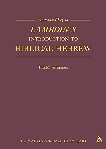 Annotated Key to Lambdin's Introduction to Biblical Hebrew (Manuals, Band 104)