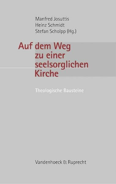 Auf dem Weg zu einer seelsorglichen Kirche: Theologische Bausteine. Christian Möller zum 60. Geburtstag. Festschrift Ch. Möller