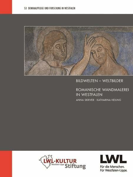 Bildwelten - Weltbilder: Romanische Wandmalerei in Westfalen (Denkmalpflege und Forschung in Westfalen)