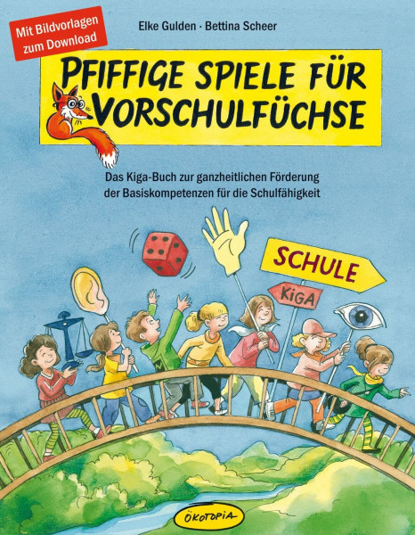 Pfiffige Spiele für Vorschulfüchse: Das Kiga-Buch zur ganzheitlichen Förderung der Basiskompetenzen für die Schulfähigkeit