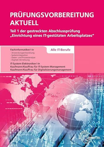Prüfungsvorbereitung aktuell Teil 1 der gestreckten Abschlussprüfung: Einrichtung eines IT-gestützten Arbeitsplatzes - Alle IT-Berufe