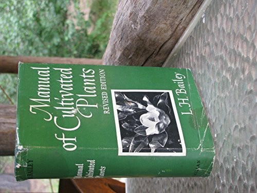Manual of Cultivated Plants Most Commonly Grown in the Continental United States and Canada