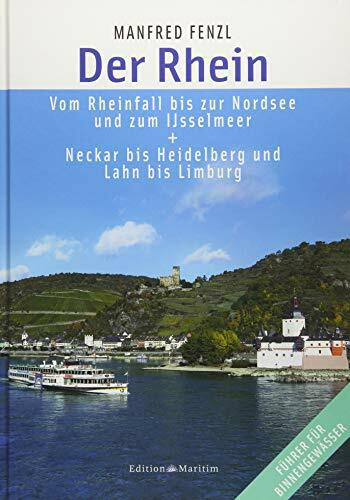 Der Rhein: Vom Rheinfall bis zur Nordsee und zum IJsselmeer. Neckar bis Heidelberg und Lahn bis Limburg