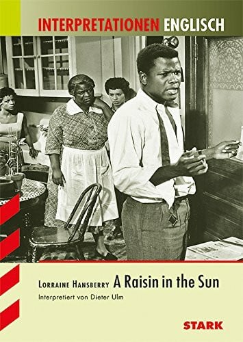 STARK Interpretationen Englisch - Hansberry: A Raisin in the Sun: Text in Deutsch