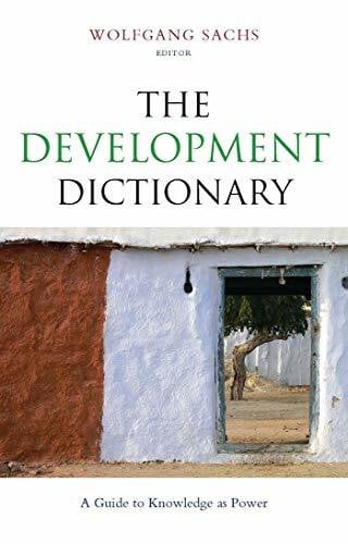 The Development Dictionary: A Guide to Knowledge As Power (Development Essentials)