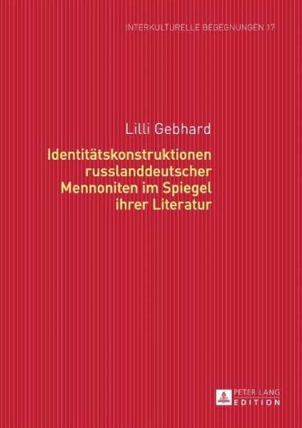 Identitätskonstruktionen russlanddeutscher Mennoniten im Spiegel ihrer Literatur