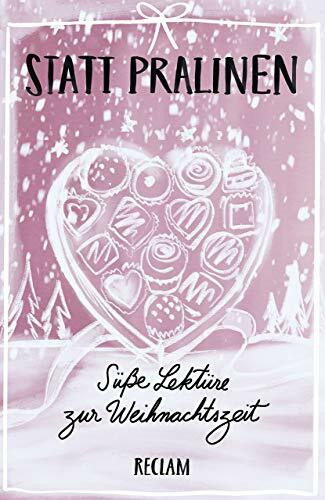 Statt Pralinen: Süße Lektüre zur Weihnachtszeit – Textsammlung für die Adventszeit; kurze Erzählungen – 19546 (Reclams Universal-Bibliothek)